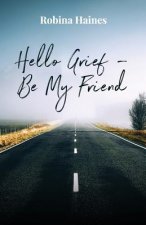 Hello Grief - Be My Friend