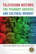 Television History, the Peabody Archive, and Cultural Memory