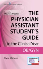 Physician Assistant Student's Guide to the Clinical Year: OB-GYN