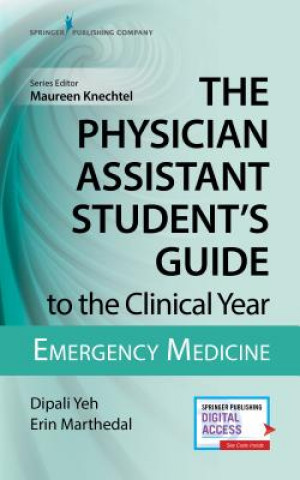 Physician Assistant Student's Guide to the Clinical Year: Emergency Medicine