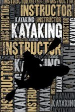 Kayaking Instructor Journal: Cool Blank Lined Kayaking Lovers Notebook for Instructor and Kayaker