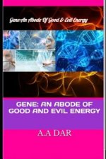 Gene: An Abode of Good and Evil Energy