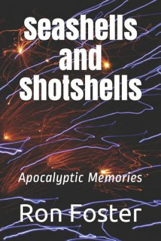 Seashells and Shotshells: Apocalyptic Memories