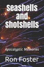 Seashells and Shotshells: Apocalyptic Memories