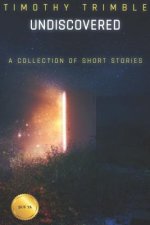 Undiscovered - A Collection of Short Stories: Standard Edition