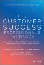 Customer Success Professional's Handbook - How to Thrive in One of the World's Fastest Growing Careers--While Driving Growth For Your Company