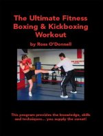 Ultimate Fitness Boxing and Kickboxing Workout
