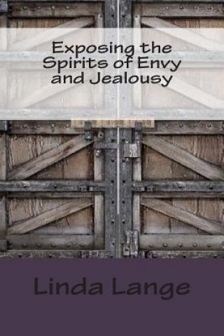 Exposing the Spirits of Envy and Jealousy: Doors to the Torture Chamber