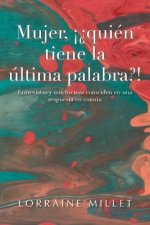 Mujer, !?Quien Tiene La Ultima Palabra?!