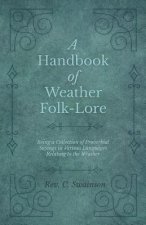 Handbook of Weather Folk-Lore - Being a Collection of Proverbial Sayings in Various Languages Relating to the Weather