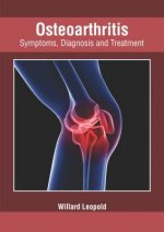 Osteoarthritis: Symptoms, Diagnosis and Treatment