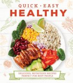 Quick and Easy Healthy: Delicious, Nutritious Recipes Perfect for Busy People