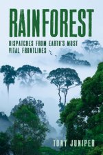 Rainforest: Dispatches from Earth's Most Vital Frontlines