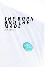 The Born and the Made