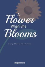 A Flower When She Blooms