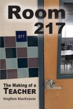 Room 217 The Making of a Teacher