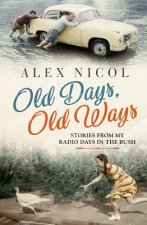 Old Days, Old Ways: Stories from My Radio Days in the Bush
