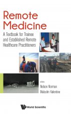 Remote Medicine: A Textbook For Trainee And Established Remote Healthcare Practitioners