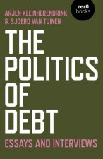Politics of Debt, The - Essays and Interviews