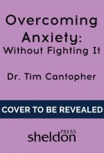 Overcoming Anxiety Without Fighting It