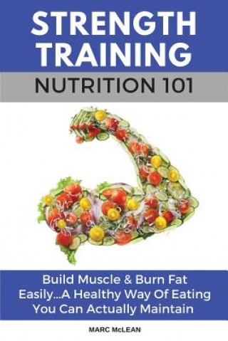 Strength Training Nutrition 101 (Marc Mclean)(Brožovaná)