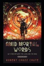 Amid Mortal Words