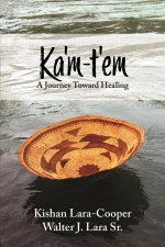 Ka'm-t'em: A Journey Toward Healing