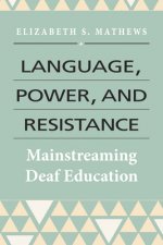 Language, Power, and Resistance - Mainstreaming Deaf Education