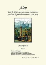 Alep dans la litterature de voyage europeenne pendant la periode ottomane (1516-1918)