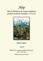 Alep dans la litterature de voyage europeenne pendant la periode ottomane (1516-1918)