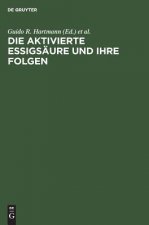 Die Aktivierte Essigsaure Und Ihre Folgen