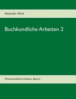 Buchkundliche Arbeiten 2. Die Sakularisation in Wurttemberg. Die Frage des Buchschmucks in den Gutenberg-Drucken.
