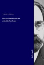 Die Landarthropoden der antarktischen Inseln