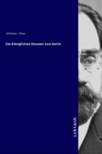 Die Königlichen Museen von Berlin
