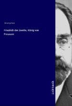Friedrich der Zweite, König von Preussen