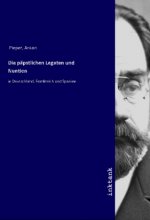 Die päpstlichen Legaten und Nuntien