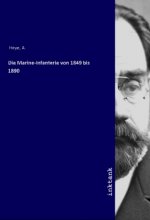 Die Marine-Infanterie von 1849 bis 1890