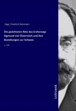Die gea¨chteten Ra¨te des Erzherzogs Sigmund von O¨sterreich und ihre Beziehungen zur Schweiz