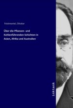Über die Pflanzen- und Kohlenführenden Schichten in Asien, Afrika und Australien