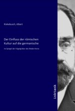 Der Einfluss der romischen Kultur auf die germanische