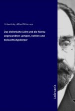 Das elektrische Licht und die hierzu angewandten Lampen, Kohlen und Beleuchtungskorper