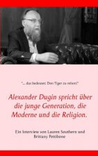 Alexander Dugin spricht uber die junge Generation, die Moderne und die Religion.