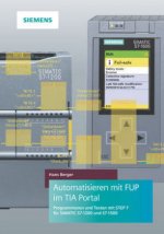 Automatisieren mit FUP im TIA Portal -Programmieren und Testen mit STEP 7 fur SIMATICS7-1200 und S7-1500