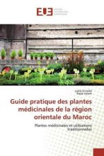 Guide pratique des plantes medicinales de la region orientale du Maroc