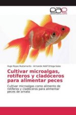 Cultivar microalgas, rotíferos y cladóceros para alimentar peces