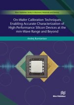 On-Wafer Calibration Techniques Enabling Accurate Characterization of High-Performance Silicon Devices at the mm-Wave Range and Beyond