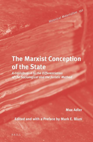The Marxist Conception of the State: A Contribution to the Differentiation of the Sociological and the Juristic Method