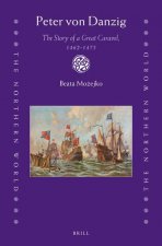 Peter Von Danzig: The Story of a Great Caravel, 1462-1475