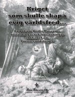 Kriget som skulle skapa evig världsfred...