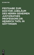 Festgabe Zum Doctor-Jubilaum Des Herrn Geheimen Justizrathes Professors Dr. Heinrich Thoel in Goettingen